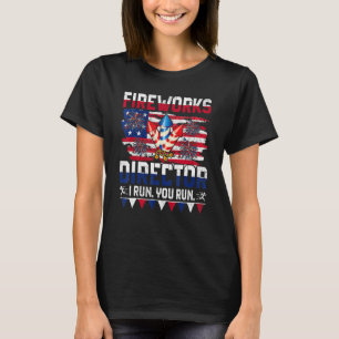 Fireworks Director  I Run You Run  4th Of July Us  T-Shirt