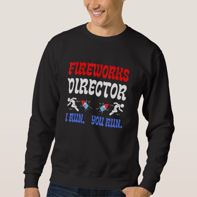 Fireworks Director I Run You Run - Assistant Firew Sweatshirt (Front)