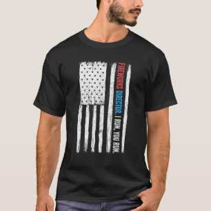 Fireworks Director I Run You Run Fourth Of July Us T-Shirt