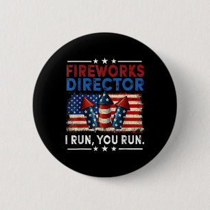 Fireworks Director - I Run You Run Funny 4th Of Ju 6 Cm Round Badge