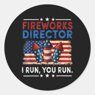 Fireworks Director - I Run You Run Funny 4th Of Ju Classic Round Sticker