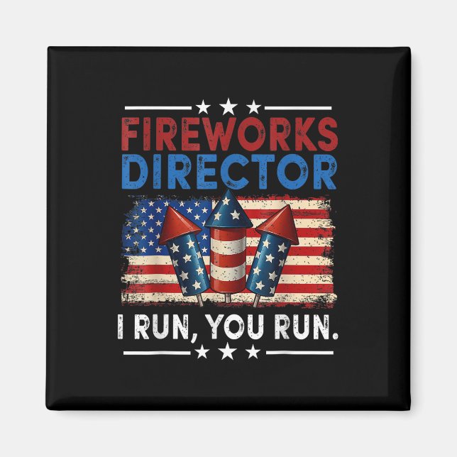 Fireworks Director - I Run You Run Funny 4th Of Ju Magnet (Front)