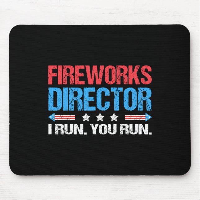 Fireworks Director - I Run You Run Funny 4th Of Ju Mouse Pad (Front)
