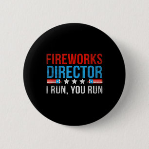 Fireworks Director I Run You Run Funny 4th Of July 6 Cm Round Badge