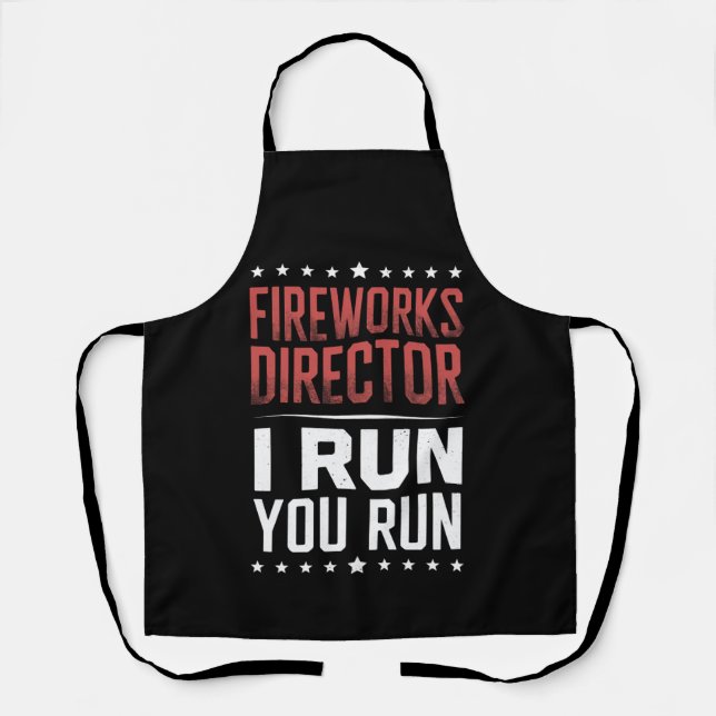 Fireworks Director I Run You Run Funny 4th Of July Apron (Front)