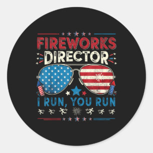 Fireworks Director I Run You Run Funny 4th Of July Classic Round Sticker