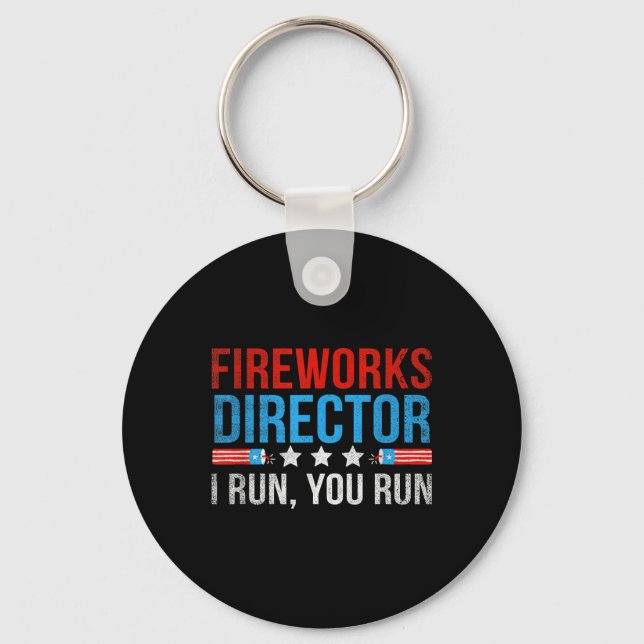 Fireworks Director I Run You Run Funny 4th Of July Key Ring (Front)