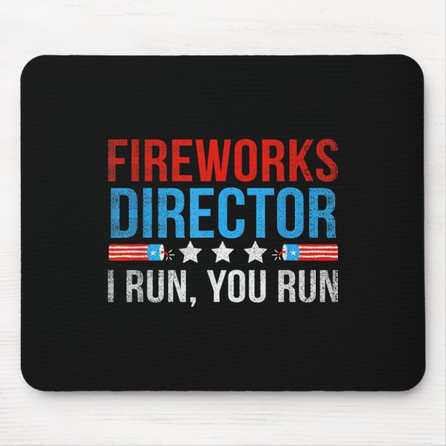 Fireworks Director I Run You Run Funny 4th Of July Mouse Pad (Front)
