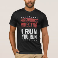 Fireworks Director I Run You Run Funny 4th Of July