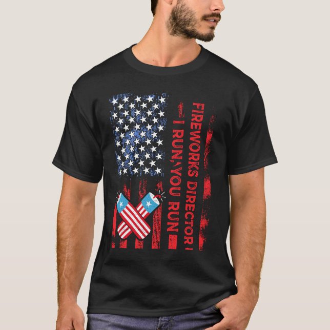 Fireworks Director I Run You Run Funny 4th Of July T-Shirt (Front)