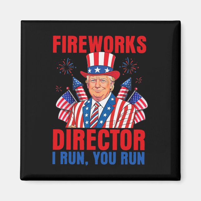 Fireworks Director I Run You Run Funny Trump  Magnet (Front)