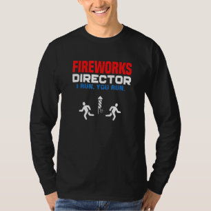 Fireworks Director I Run You Run Patriotic 4th Of T-Shirt