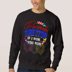 Fireworks Director I Run You Run Pyrotechnics Part Sweatshirt