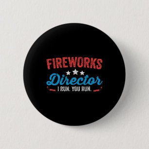 Fireworks Director I Run You Run Shirt Funny 4th O 6 Cm Round Badge