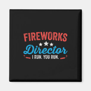 Fireworks Director I Run You Run Shirt Funny 4th O Magnet