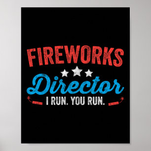 Fireworks Director I Run You Run Shirt Funny 4th O Poster