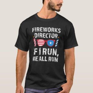 Fireworks Director If I Run Freedpm Day T-Shirt