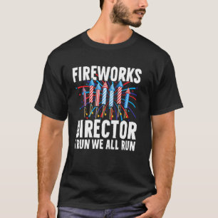 Fireworks Director If I Run Funny 4th Of July Four T-Shirt