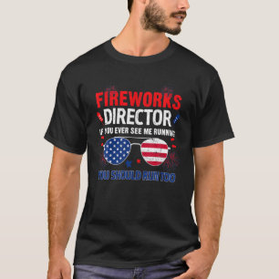 Fireworks Director If I Run Funny 4Th Of July Four T-Shirt