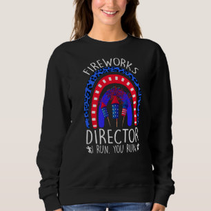 Fireworks Director If I Run We All Run 4th Of Jul Sweatshirt