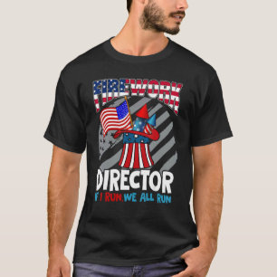 Fireworks Director If I Run We All Run T-Shirt