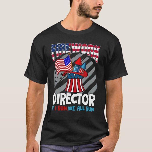 Fireworks Director If I Run We All Run T-Shirt (Front)