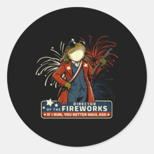 Fireworks Director If I Run You Better Haul  Classic Round Sticker