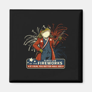Fireworks Director If I Run You Better Haul  Magnet