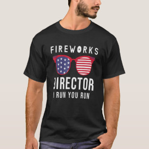Fireworks Director If I run you run   4th Of July T-Shirt