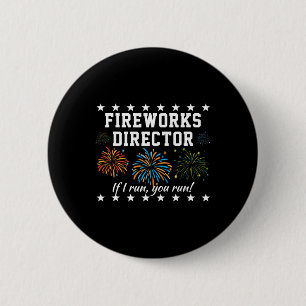 Fireworks Director If I Run, You Run! Funny 4th Of 6 Cm Round Badge