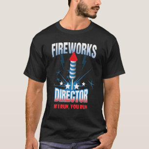 Fireworks Director If I Run You Run T-Shirt