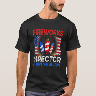 Fireworks Director If I Run You Run Us 4th Of Jul T-Shirt