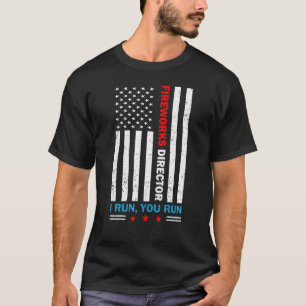 Fireworks Director If I Run You Run Us Flag Patrio T-Shirt