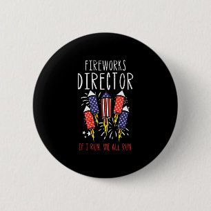 Fireworks director if run funny fourth of july men 6 cm round badge