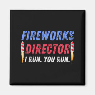 Fireworks Director If Run Run 4th Of July Magnet
