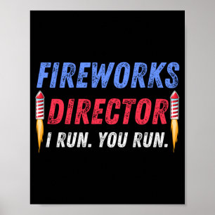 Fireworks Director If Run Run 4th Of July Poster