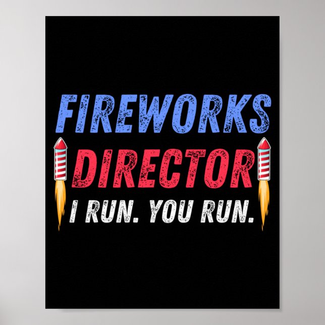 Fireworks Director If Run Run 4th Of July Poster (Front)