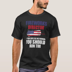 Fireworks Director If You Ever See Me Fireworks Us T-Shirt