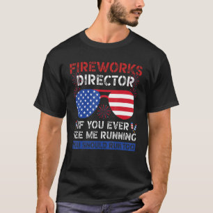 Fireworks Director If You Ever See Me Running You T-Shirt
