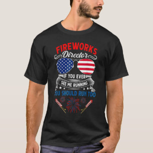 Fireworks Director If You Ever See My Running You T-Shirt