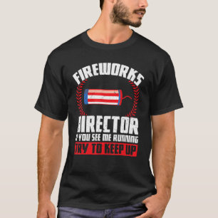 Fireworks Director If You See Me Running America F T-Shirt