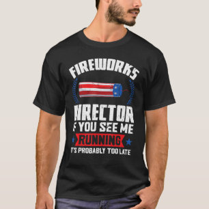 fireworks director if you see me running fireworks T-Shirt