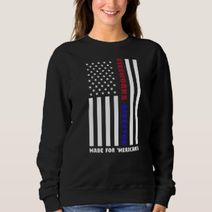 Fireworks Director Made For Mericans America Sweatshirt