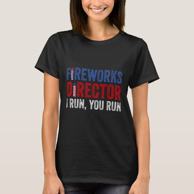 Fireworks Director Shirt Funny 4th Of July Firewor (Front)