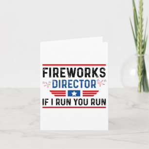 Fireworks Director Shirt If I Run You Run 4th Of J Card