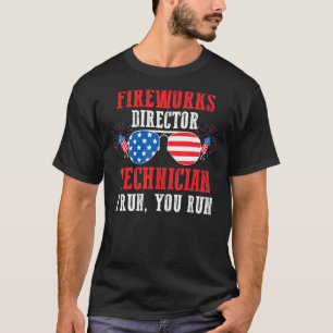 Fireworks Director Techician I Run Patriotic Firew T-Shirt