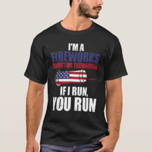 Fireworks Director Technician If I Run Patriotic F T-Shirt