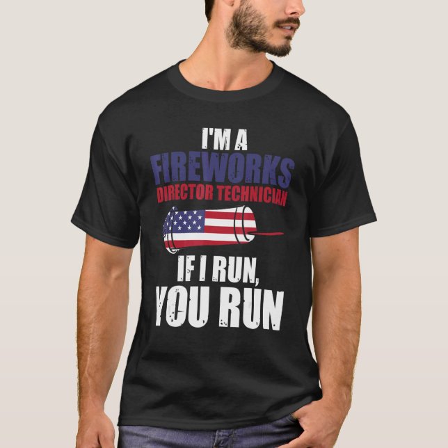Fireworks Director Technician If I Run Patriotic F T-Shirt (Front)