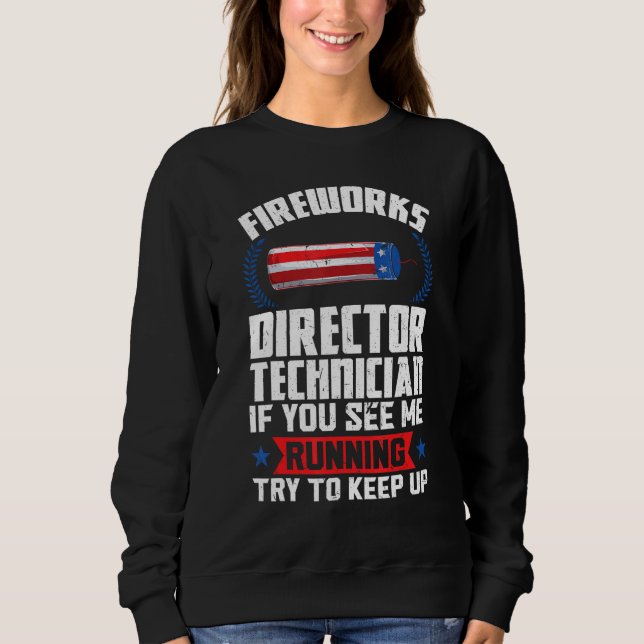 fireworks director technician if you see American  Sweatshirt (Front)