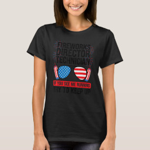 Fireworks Director Technician If You See Fireworks T-Shirt
